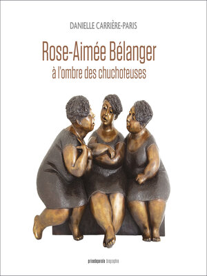 cover image of Rose-Aimée Bélanger, à l'ombre des chuchoteuses